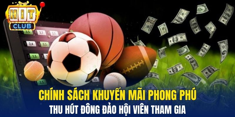 Thể Thao Hitclub – Trải Nghiệm Cá Cược Đỉnh Cao Cho Người Chơi Chính sách khuyến mãi phong phú thu hút đông đảo hội viên tham gia