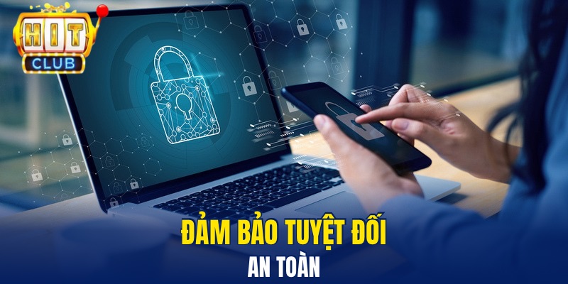 Chính Sách Bảo Mật An Toàn Tại Hitclub Dành Cho Hội Viên Đảm bảo tuyệt đối an toàn