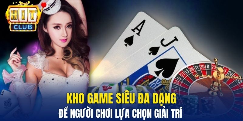 Kho game siêu đa dạng để người chơi lựa chọn giải trí&nbsp;