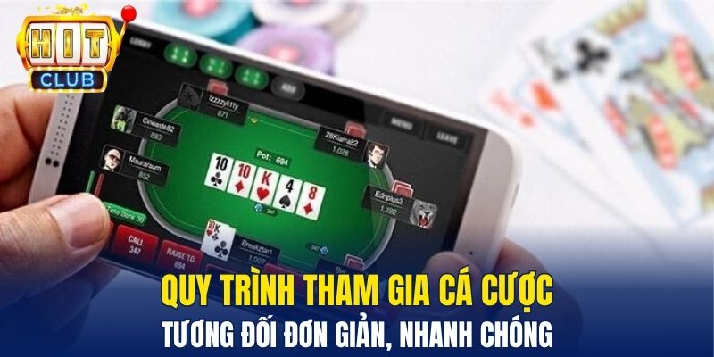 Quy trình tham gia cá cược tương đối đơn giản, nhanh chóng&nbsp;