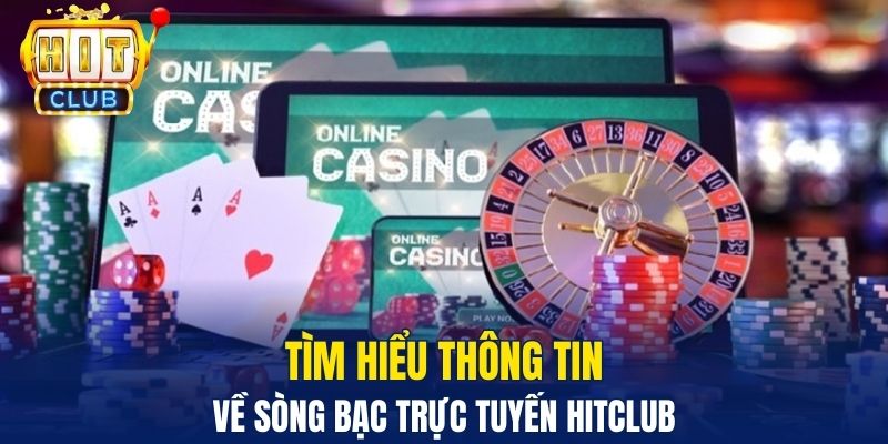 Tìm hiểu thông tin về sòng bạc trực tuyến Hitclub&nbsp;